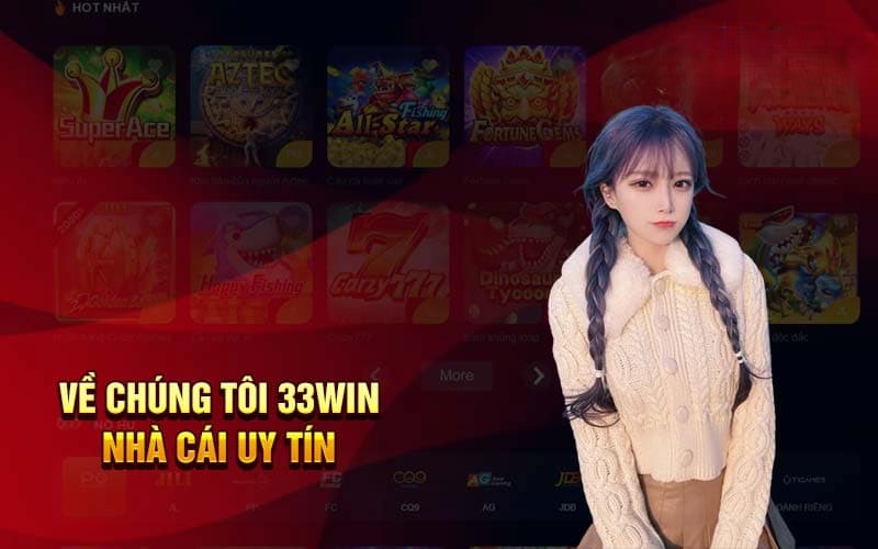 Về Chúng Tôi 33Win – Thương Hiệu Uy Tín Hàng Đầu Châu Á 2026 1 Giới thiệu trang cược uy tín